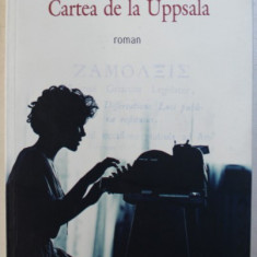 CARTEA DE LA UPPSALA - roman de GELLU DORIAN , 2016