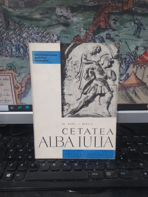 Al. Popa, I. Berciu, Cetatea Alba Iulia, Monumentele Patriei Noastre, Meridiane, București 1962, 174 foto
