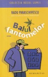 Radu Paraschivescu - Balul Fantomelor, Roman Mister Suspans, Editura Humanitas, Romana, Brosata, 2009