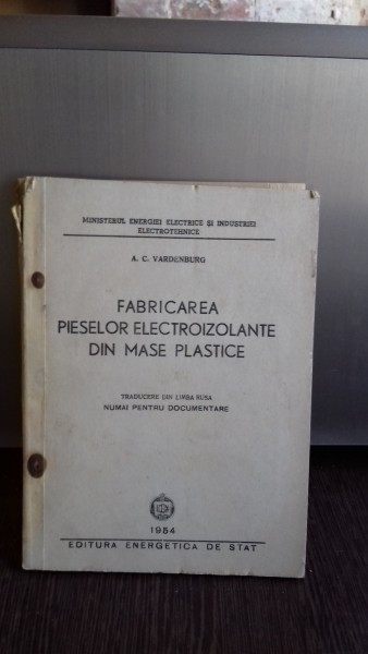 FABRICAREA PIESELOR ELECTROIZOLANTE DIN MASE PLASTICE - A.C. VARDENBURG