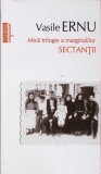 MICA TRILOGIE A MARGINALILOR. SECTANTII-VASILE ERNU-361411