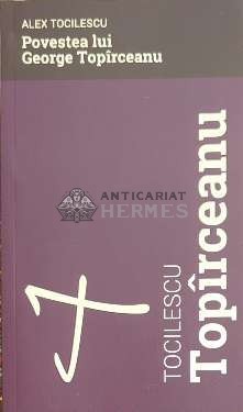 Povestea lui george topirceanu - 2018 - Alex Tocilescu ($C9)