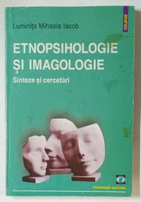 ETNOPSIHOLOGIE SI IMAGOLOGIE , SINTEZE SI CERCETARI de LUMINITA MIHAELA IACOB 2003 *PREZINTA HALOURI DE APA foto