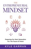 The Entrepreneurial Mindset Preparing Our Next Generation For The Future of Work