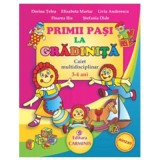 PRIMII PASI LA GRADINITA. Caiet multidisciplinar - 3-4 ani - Dorina Telea