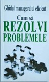 Ghidul managerului eficient - Kate Keenan, Rentrop &amp; Straton, management, leadership, rezolvare probleme, 2007