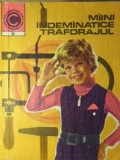 Maini Indemanatice. Traforajul - Nicolae Bucur, 1973, Ceres, Carte Hobby, Ghid Traforaj, Caleidoscop