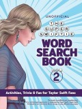 The Super Swiftie Word Search Book, Vol. 2: Activities, Trivia &amp;amp; Fun for Taylor Swift Fans