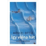 &Iacute;gy volna h&aacute;t - Essz&eacute;k, időz&eacute;sek - H&eacute;vizi Ott&oacute;