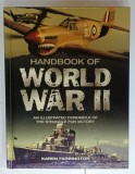 HANDBOOK OF WORLD WAR II , AN ILLUSTRAED CHRONICLE OF THE STRUGGLE FOR VICTORY by KAREN FARRINGTON , 2011