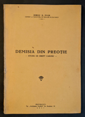 1937 DEMISIA din PREOTIE Studiu de Drept Canonic &amp;ndash; Iorgu Ivan / Fac. de Teologie foto