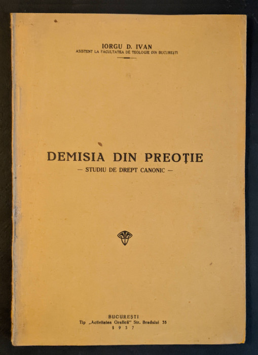 1937 DEMISIA din PREOTIE Studiu de Drept Canonic &ndash; Iorgu Ivan / Fac. de Teologie