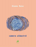 Camera albastră roman beletristica Diana Rusu editura Tracus Arte coperta brosata