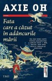 Fata care a cazut in adancurile marii - Axie Oh - Trei