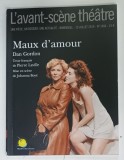 L 'AVANT - SCENE THEATRE , BIMENSUEL , SUBJET : MAUX D 'AMOUR par DAN GORDON , No.1466 , APARUTA 2019