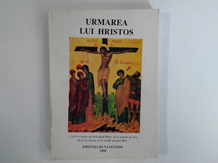 URMAREA LUI HRISTOS ( editura Bunavestire, 2000 )