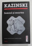 SOMNUL SI MOARTEA de A.J. KAZINSKI , 2013