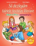 Cumpara ieftin Sa dezlegam tainele textelor literare. Clasa a IV-a. Semestrul 2/Carmen Iordachescu, Dana Dogaru, Carminis