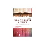 Ezra, Nehemiah, &amp;amp; Esther: Verse by Verse Commentary