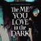 The Me You Love in the Dark, Volume 1