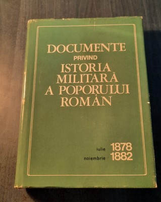 Documente privind istoria militara a poporului roman iulie 1878 noi. 1882 foto