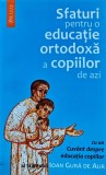 Cumpara ieftin Sfaturi pentru o educatie ortodoxa a copiilor de azi - 2008 (BB61)