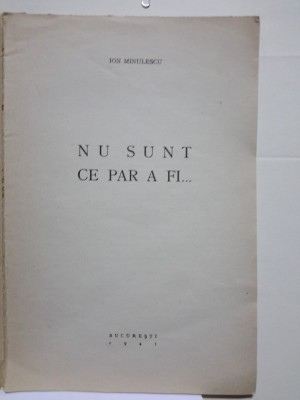 Minulescu: Autobiografice: Nu sunt ce par a fi, Bucuresti, 1941 foto