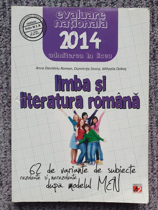 LIMBA SI LITERATURA ROMANA EVALUARE NATIONALA 62 VARIANTE DE SUBIECTE, 2014, 320