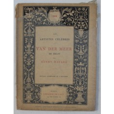 LES ARTISTES CELEBRES , VAN DER MEER DE DELFT par HENRY HAVARD