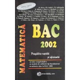 MATEMATICA, BAC 2002 PREGATIRE RAPIDA SI EFICIENTA-ALEXE STEFAN, GH. ANDREI, MIHAI BALUNA-337492