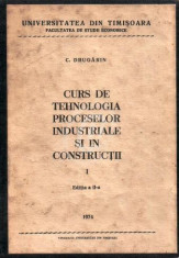 Curs de tehnologia proceselor industriale si in constructii, vol.1,2 foto