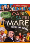 Alege cariera. Care va fi meseria ta? C&acirc;nd o să fiu mare vreau să devin&hellip; - Hardcover - *** - Flamingo