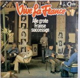 Various &lrm;&ndash; Vive La France 1 - Alle Grote Franse Successen _ VG+ / VG+ muzica pop _ Circle Rec, Olanda, 1977