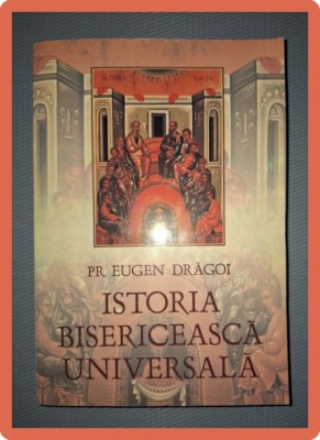 EUGEN DRAGOI - ISTORIA BISERICEASCA UNIVERSALA foto