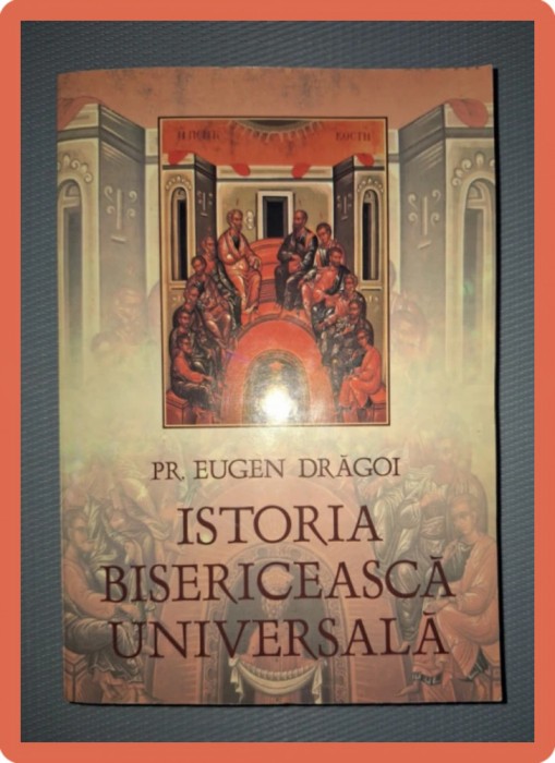 EUGEN DRAGOI - ISTORIA BISERICEASCA UNIVERSALA