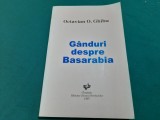 G&Acirc;NDURI DESPRE BASARABIA / OCTAVIAN O. GHIBU/ 1997 *17