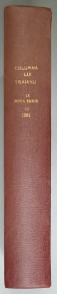 COLUMNA LUI TRAIAN , REVISTA MENSUALA PENTRU ISTORIA , LINGUISTICA SI PSICOLOGIA POPORANA , ANUL III , COMPLET , IANUARIE -DECEMBRIE 1882 , COLEGAT D