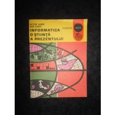 VICTOR LAIBER - INFORMATICA O STIINTA A PREZENTULUI