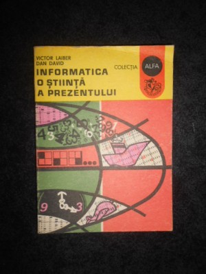 VICTOR LAIBER - INFORMATICA O STIINTA A PREZENTULUI foto