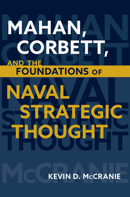 Mahan Corbett and the Foundations of Naval Strategic Thought foto