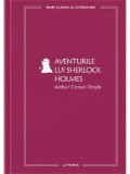 Aventurile lui Sherlock Holmes. Mari clasici ai literaturii/Arthur Conan Doyle