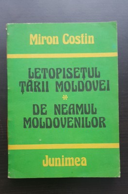 Letopisețul Țării Moldovei * De neamul moldovenilor - Miron Costin foto