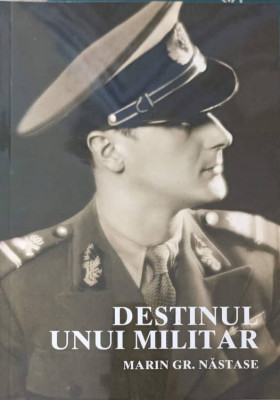 DESTINUL UNUI MILITAR-MARIN GR. NASTASE-245387 foto