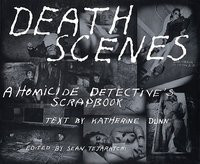 Death Scenes: A Homicide Detectives Scrapbook foto