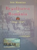 REGALITATEA IN ROMANIA 1866-1947 - Ion Mamina, Editura Compania, 2004, Istorie Romania
