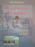 REGALITATEA IN ROMANIA 1866-1947 de ION MAMINA 2004