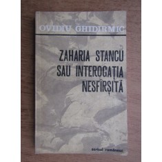 Ovidiu Ghidirmic - Zaharia Stancu sau interogatia nesfarsita