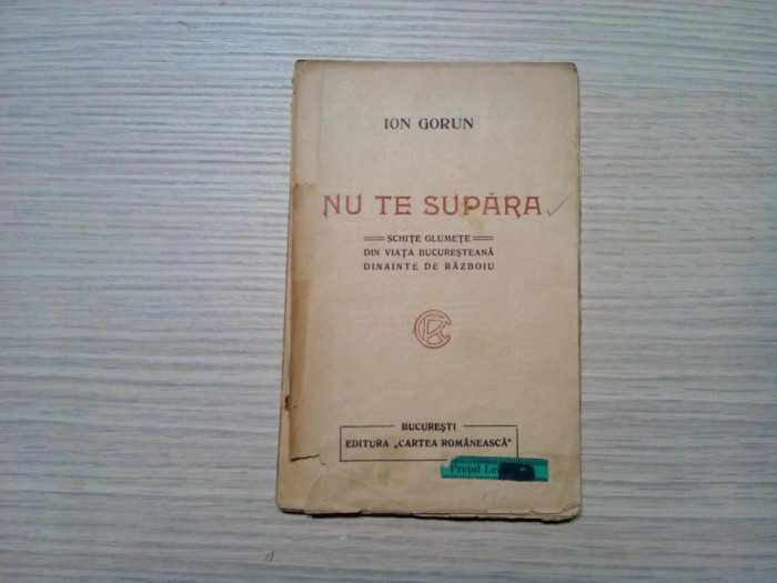 NU TE SUPARA Schite Glumete - Ion Gorun Editura &quot;Cartea Romaneasca&quot;, 165 p.