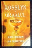 Rosslyn si Graalul - M. Oxbrow si I. Robertson