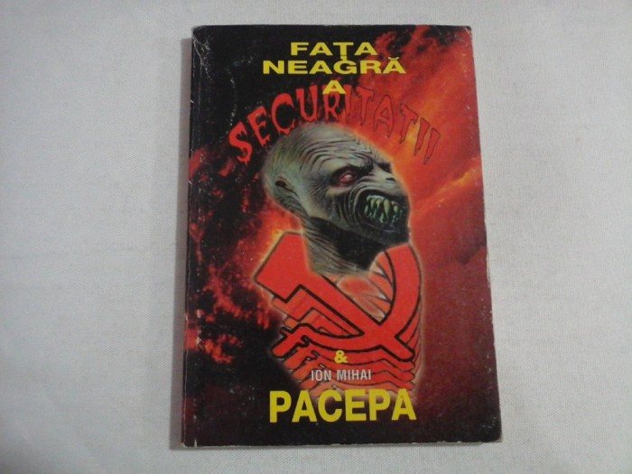 FATA NEAGRA A SECURITATII &amp; ION MIHAI PACEPA - GHE. IONESCU OLBOJAN